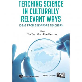 Teaching Science in Culturally Relevant Ways: Ideas from Singapore Teachers