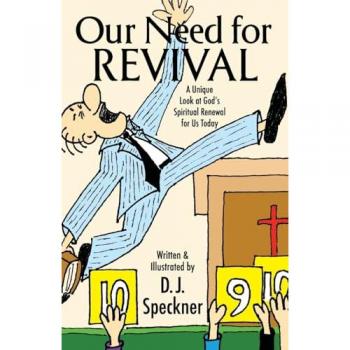 Our Need for Revival: A Unique Look at God's Spiritual Renewal for Us Today