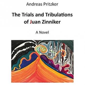 The Trials and Tribulations of Juan Zinniker: A Novel