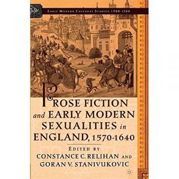 Prose Fiction and Early Modern Sexuality,1570-1640