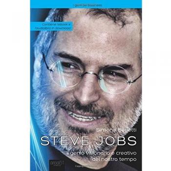 Steve Jobs. Il genio visionario e creativo del nostro tempo