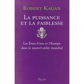 La Puissance et la Faiblesse : Les États-Unis et l'Europe dans le Nouvel Ordre Mondial