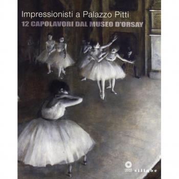 Impressionisti a Palazzo Pitti. 12 capolavori dal Museo d'Orsay. Catalogo della mostra (Firenze, 24 settembre 2013-5 gennaio 2014)