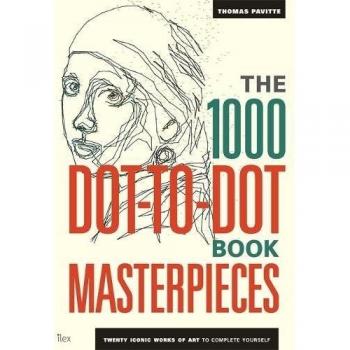 The 1000 Dot-to-Dot Book: Masterpieces : Twenty Iconic works of art to complete yourself