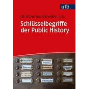Gundermann, Christine: Schlüsselbegriffe der Public History