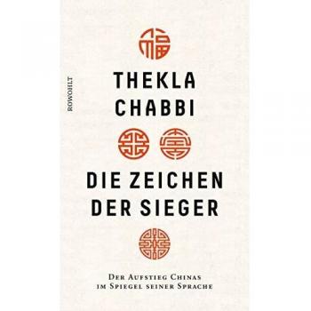 Die Zeichen der Sieger: Der Aufstieg Chinas im Spiegel seiner Sprache