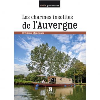 CHARMES INSOLITES DE L'AUVERGNE
