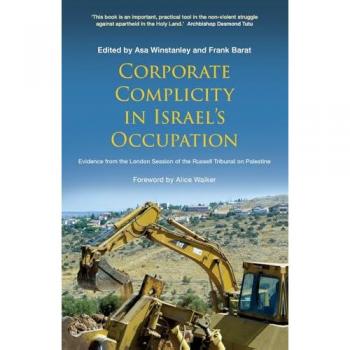 Corporate Complicity in Israel's Occupation: Evidence from the London Session of the Russell Tribunal on Palestine
