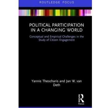 Political Participation in a Changing World: Conceptual and Empirical Challenges in the Study of Citizen Engagement