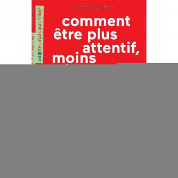 Comment Être Plus Attentif, Moins Hyperactif, C'est Possible !