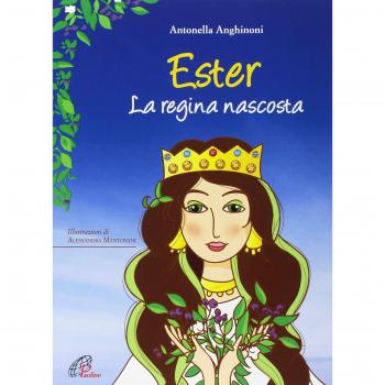 Ester. La regina nascosta. Ediz. illustrata