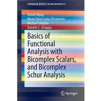 Basics of Functional Analysis with Bicomplex Scalars, and Bicomplex Schur Analysis