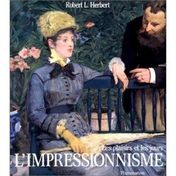 L'IMPRESSIONNISME. Les plaisirs et les jours (Beaux Livres)