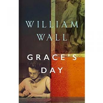 *SALE* Grace’s Day by William Wall 1st Edition Signed Hardback
