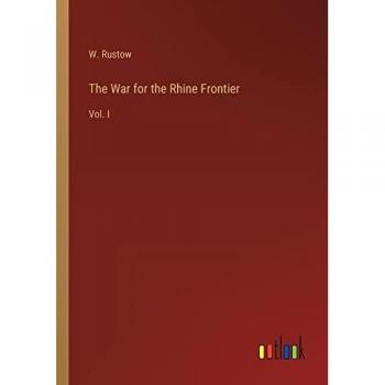 The War for the Rhine Frontier: Vol. I
