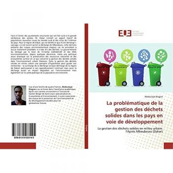 La problématique de la gestion des déchets solides dans les pays en voie de développement: La gestion des déchets solides en milieu urbain: l’Après Mbeubeuss (Dakar)