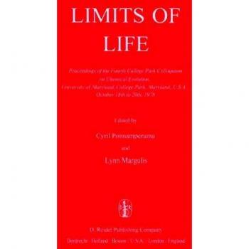 Limits of Life: Proceedings of the Fourth College Park Colloquium on Chemical Evolution, University of Maryland, College Park, Maryland, U.S.A. ... of the College Park Colloquia