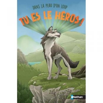 Tu es le héros ! Dans la peau d'un loup