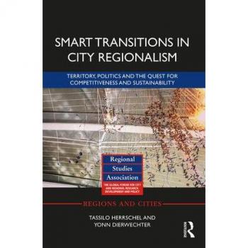 Smart Transitions in City Regionalism: Territory, Politics and the Quest for Competitiveness and Sustainability (Regions and Cities)