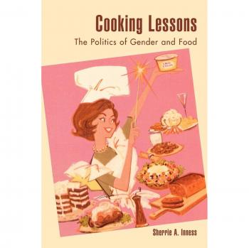 Rowman & Littlefield Pub, Inc. Cooking Lessons : Politics of Gender and Food