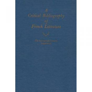 A Critical Bibliography of French Literature (Volume IIIA: The Seventeenth Century Supplement)