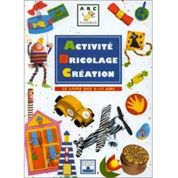 Activité bricolage création : Le livre des 6-10 ans