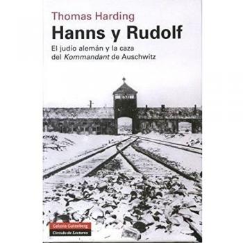 Thomas Harding Hanns Y Rudolf: El Judío Alemán Y La Caza Del Kommandant De Auschwitz (Historia)