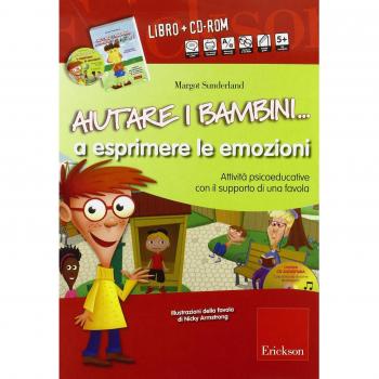 Aiutare i bambini... A esprimere le emozioni. Attività psicoeducative con il supporto di una favola. Con CD-ROM