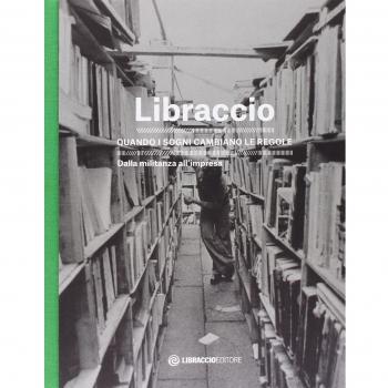 Libraccio. Quando i sogni cambiano le regole. Dalla militanza all'impresa
