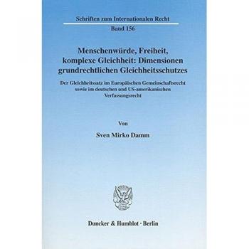 Menschenwürde, Freiheit, komplexe Gleichheit: Dimensionen grundrechtlichen Gleichheitsschutzes.: Der Gleichheitsatz im Europäischen Gemeinschaftsrecht ...