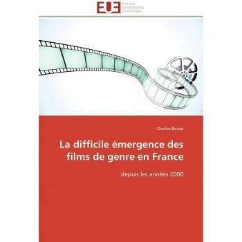 La difficile émergence des films de genre en France: depuis les années 2000 (Omn.Univ.Europ.)