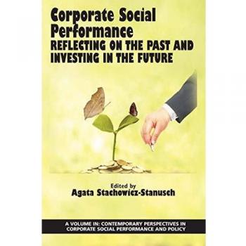 Corporate Social Performance: Reflecting on the Past and Investing in the Future