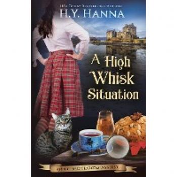 H.Y. Hanna A High Whisk Situation (Oxford Tearoom Mysteries ~ Book 12): A Traditional Mystery British Whodunit Cozy Crime Set In Scotland: The Oxford Tearoom Mysteries