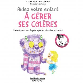 Le cabinet des émotions : Aidez votre enfant à gérer ses colères
