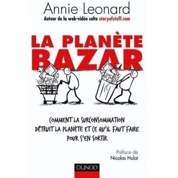 La planète bazar : Comment la surconsommation détruit la planète et ce qu'il faut faire pour s'en sortir