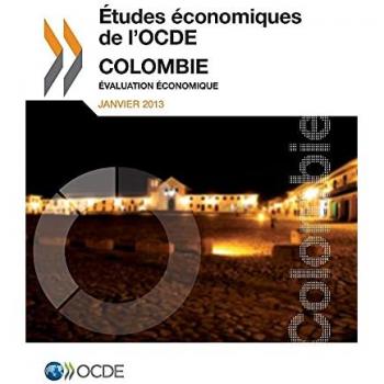 Études économiques de l'Ocde : Colombie 2013 : Évaluation économique