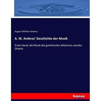Ambros, August Wilhelm: A. W. Ambros' Geschichte der Musik