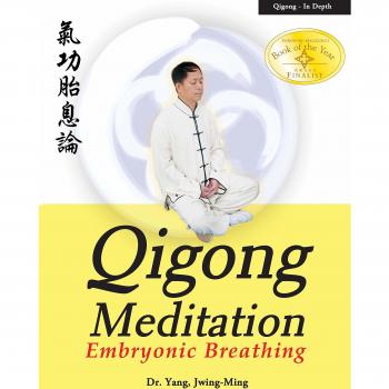 Jwing-Ming Yang Qigong Meditation: Embryonic Breathing