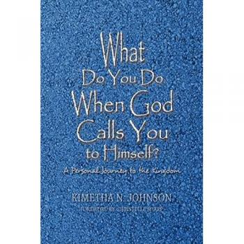 What Do You Do When God Calls You to Himself: A Personal Journey to the Kingdom