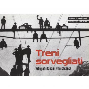 Treni sorvegliati. Rifugiati italiani, vite sospese