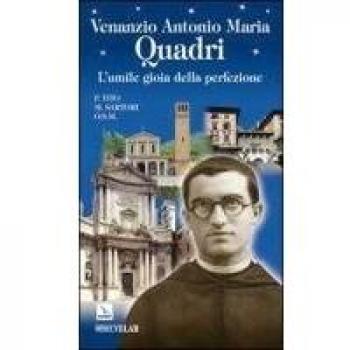 Venanzio Antonio Maria Quadri. L'umile gioia della perfezione