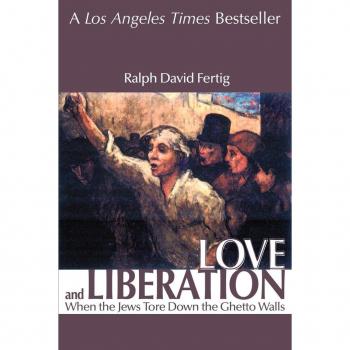 Love and Liberation: When the Jews Tore Down the Ghetto Walls