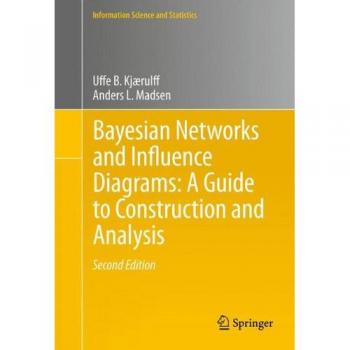 Madsen, Anders L.: Bayesian Networks and Influence Diagrams: A Guide to Construction and Analysis