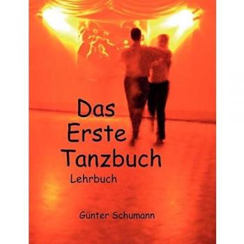 Günter Schumann Das Erste Tanzbuch: Lehrbuch