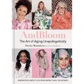 AndBloom The Art of Aging Unapologetically: Inspiration about life from more than 100 women