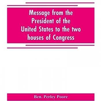 Message from the President of the United States to the two houses of Congress at the commencement of the second session of the forty-seventh Congress, ... and selections from accompanying documents