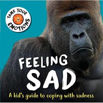Tame Your Emotions: Feeling Sad