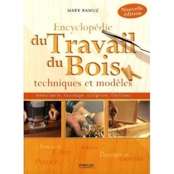 Encyclopédie du Travail du Bois : Techniques et modèles