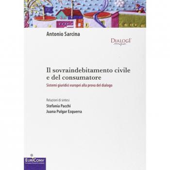 Il sovraindebitamento civile e del consumatore. Sistemi giuridici europei alla prova del dialogo