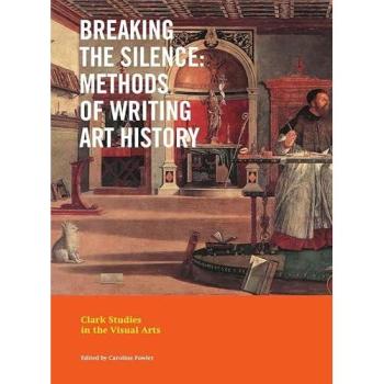 Writing Art History: Methods of Writing Art History (Clark Studies in the Visual Arts)